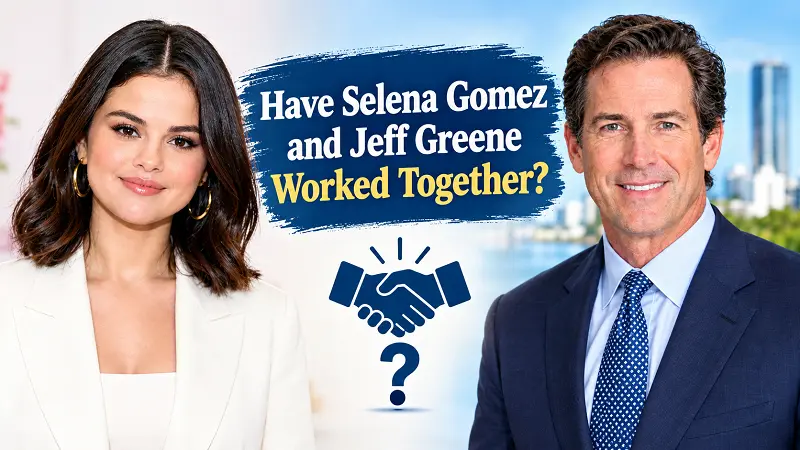 Have Selena Gomez and Jeff Greene Worked Together?
